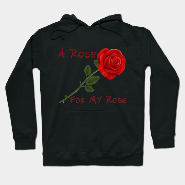 A Rose for MY Rose Hoodie by ZippyTees